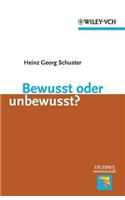 Bewusst oder unbewusst? (Erlebnis Wissenschaft)