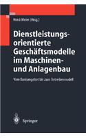 Dienstleistungsorientierte Geschäftsmodelle Im Maschinen- Und Anlagenbau