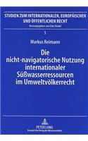 Die Nicht-Navigatorische Nutzung Internationaler Sueßwasserressourcen Im Umweltvoelkerrecht