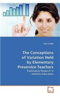 The Conceptions of Variation Held by Elementary Preservice Teachers