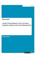 Große C-Dur-Sinfonie D 944 von Franz Schubert. Analyse und Unterrichtsentwurf