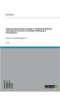 Implementing Strategic Change: A Completely Different and Separate Function to Strategic Thinking and Formulation?: Essay on Strategic Management