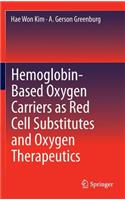 Hemoglobin-Based Oxygen Carriers as Red Cell Substitutes and Oxygen Therapeutics