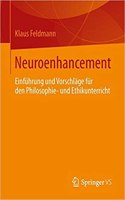 Neuroenhancement: Einführung Und Vorschläge Für Den Philosophie- Und Ethikunterricht