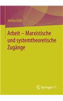 Arbeit - Marxistische Und Systemtheoretische Zugänge