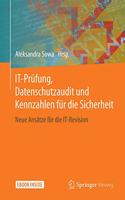 IT-Prüfung, Datenschutzaudit und Kennzahlen für die Sicherheit: Neue Ansätze für die IT-Revision