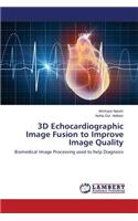 3D Echocardiographic Image Fusion to Improve Image Quality