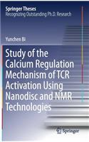 Study of the Calcium Regulation Mechanism of TCR Activation Using Nanodisc and NMR Technologies: (Springer Theses)