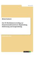 EU-Richtlinienvorschlag zur Finanztransaktionssteuer. Begründung, Zielsetzung und Ausgestaltung