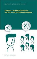 Kompakt - Mitarbeiterführung für Ärzte und Praxismanagerinnen: Den Praxisalltag leichter meistern