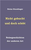 Nicht gebucht und doch erlebt: Reisegeschichten der anderen Art(German)