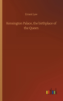 Kensington Palace, the birthplace of the Queen