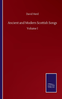 Ancient and Modern Scottish Songs