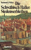 Die Schwabisch Haller Siedenserbleihen
