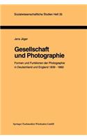 Gesellschaft Und Photographie Formen Und Funktionen Der Photographie in England Und Deutschland 1839-1860: Dissertation Zur Erlangung Des Grades Des Doktors Der Philosophie Im Fachbereich Philosophie Und Sozialwissenschaften Der Universität Hamburg