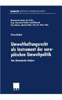 Umwelthaftungsrecht ALS Instrument Der Europäischen Umweltpolitik: Eine Ökonomische Analyse