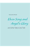 Elven Song and Angel's Glory: and other Tales to be Told