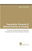 Degradation Processes of Railway Switches & Crossings