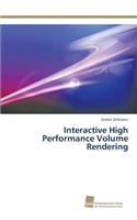 Interactive High Performance Volume Rendering