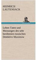 Leben Taten Und Meinungen Des Sehr Beruhmten Russischen Detektivs Maximow