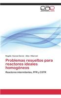 Problemas Resueltos Para Reactores Ideales Homogeneos