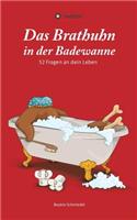 Das Brathuhn in der Badewanne