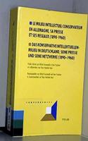 Le Milieu Intellectuel Conservateur En Allemagne - Sa Presse et ses Raeseaux, 1890-1960