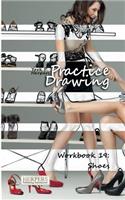 Practice Drawing - Workbook 19: Shoes(19 Practice Drawing)