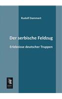 Der Serbische Feldzug: (German)