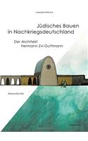 Juedisches Bauen in Nachkriegsdeutschland: Der Architekt Hermann Zvi Guttmann