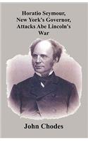 Horatio Seymour, New York's Governor, Attacks Abe Lincoln's War