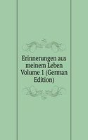 Erinnerungen aus meinem Leben Volume 1 (German Edition)