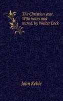 Christian year. With notes and introd. by Walter Lock