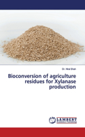 Bioconversion of agriculture residues for Xylanase production