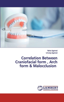 Correlation Between Craniofacial form, Arch form & Malocclusion