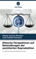 Ethische Perspektiven auf Behandlungen der assistierten Reproduktion