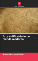 Arte e dificuldade no mundo moderno