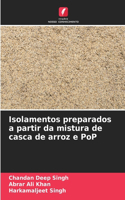 Isolamentos preparados a partir da mistura de casca de arroz e PoP