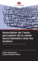 Association de l'auto-perception de la santé bucco-dentaire chez les écoliers