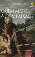 Quem matou a compaixão?