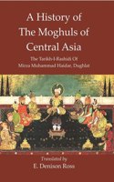 A History Of The Moghuls Of Central Asia :The Tarikh-I-Rashidi Of Mirza Muhammad Haidar, Dughlat [Hardcover]