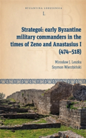 Strategoí Early Byzantine Military Commanders in the Times of Zeno and Anastasius I (474-518)