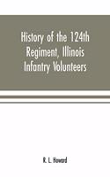 History of the 124th Regiment, Illinois Infantry Volunteers: otherwise known as the "Hundred and Two Dozen," from August, 1862 to August, 1865