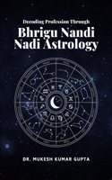 Decoding Profession Through Bhrigu Nandi Nadi Astrology