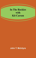 In the Rockies with Kit Carson