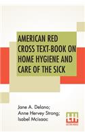 American Red Cross Text-Book On Home Hygiene And Care Of The Sick