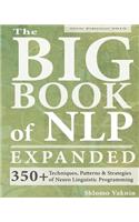 The Big Book of Nlp, Expanded: 350+ Techniques, Patterns & Strategies of Neuro Linguistic Programming
