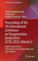 Proceedings of the 5th International Conference on Transportation Geotechnics (ICTG) 2024, Volume 2: Engineering Resilience: Geotechnical-Seismic Vulnerability and Slope Stability