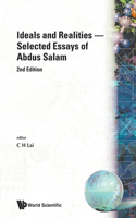 Ideals And Realities: Selected Essays Of Abdus Salam (2nd Edition)