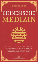 Chinesische Medizin: Das Gleichgewicht des Qi - Wie die Traditionelle chinesische Medizin Ihre körperliche und spirituelle Gesundheit verbessern kann(Vergessene Medizin)